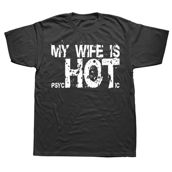 Komik Eşim Psikotik Sıcak T Shirt Grafik Pamuk Streetwear Kısa Kollu Doğum Günü Hediyeleri Yaz Tarzı T-shirt Erkek Giyim