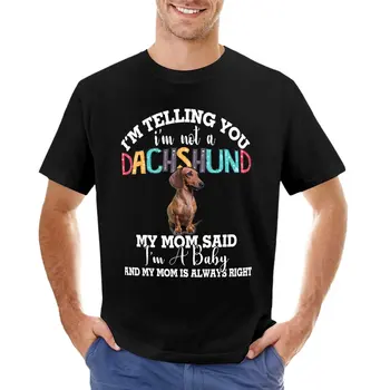 Dachshund Köpek sana Söylüyorum ben Değilim Dachshund Hediye T-Shirt yaz giysileri gümrük tasarım kendi erkek giysileri