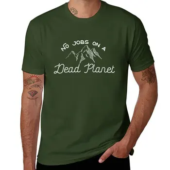 Yeni Hiçbir Iş Ölü bir Gezegende T-Shirt özel t shirt tasarım kendi hızlı kuruyan gömlek Kısa kollu düz siyah t shirt erkekler