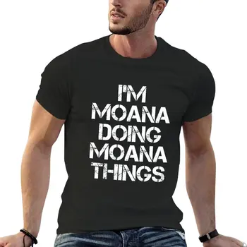 Moana Adı T Shirt-ben Moana Yapmak Moana Şeyler Adı Hediyelik Eşya Tee T-Shirt T-shirt bir erkek erkek vintage t shirt