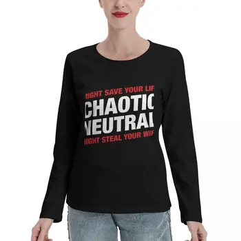 Kaotik Nötr Hizalama Meme Hayatınızı Kurtarabilir Karınızı Çalabilir Uzun Kollu T-Shirt boş t shirt Kadın T-shirt