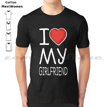 Kız Arkadaşımı Seviyorum %100 % Pamuk Erkekler Ve Kadınlar Yumuşak Moda T-Shirt Kız Arkadaşımı Seviyorum Komik Kız Arkadaşımı Seviyorum Tırnak I